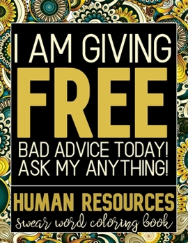 Paperback I Am Giving Free bad Advice Today: Cuss Word Coloring Book For HR (Human Resources Gift) Book