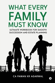 Paperback What Every Family Must Know: Ultimate Workbook for Smooth Succession and Estate Planning Book