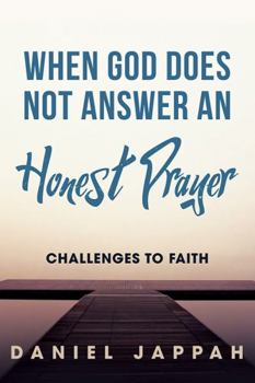 Paperback When God Does Not Answer an Honest Prayer: Challenges to Faith Book