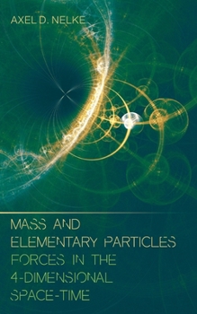 Paperback Mass and elementary particles: Forces in the 4-dimensional space-time Book