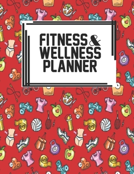 Fitness & Wellness Planner: Fitness & Wellness Gym Workout Training Diet Record Progress Self Care Planner Tracker