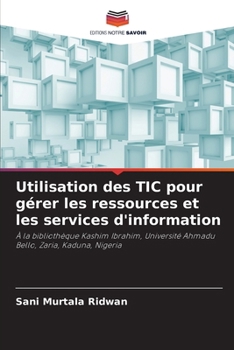Paperback Utilisation des TIC pour gérer les ressources et les services d'information [French] Book