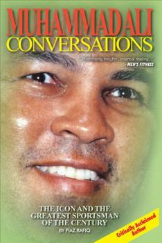 Muhammad Ali Conversations: The Icon and the Greatest Sportsman of the Century