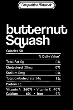 Composition Notebook: Butternut Squash Nutrition Facts Thanksgiving Christmas  Journal/Notebook Blank Lined Ruled 6x9 100 Pages