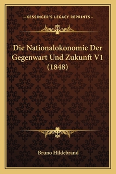 Paperback Die Nationalokonomie Der Gegenwart Und Zukunft V1 (1848) [German] Book