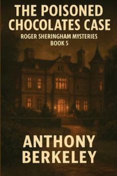 Paperback The Poisoned Chocolates Case: Roger Sheringham Mysteries Book 5 Book