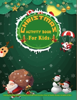 CHRISTMAS Activity Book For Kids: A 100 Activity Collection Coloring, Matching, Mazes, Drawing, Crosswords, Word Searches, Color by Number, Recipes, Word Scrambles & More! (Activity Book for Kids)