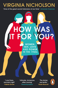 Paperback How Was It for You?: Women, Sex, Love and Power in the 1960s Book