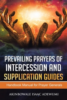 Paperback Prevailing Prayers of Intercession and Supplication: A Handbook Manual for Prayer Generals Book