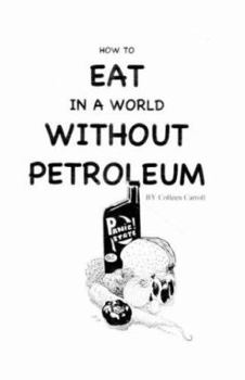 Paperback How to Eat in a World Without Petroleum Book