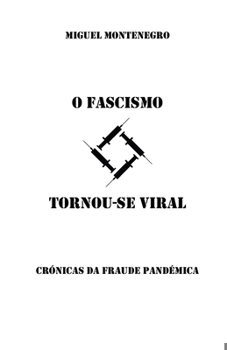 Paperback O Fascismo Tornou-se Viral: Crónicas da Fraude Pandémica [Portuguese] Book