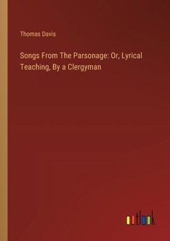 Paperback Songs From The Parsonage: Or, Lyrical Teaching, By a Clergyman Book