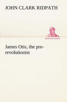 Paperback James Otis, the pre-revolutionist Book