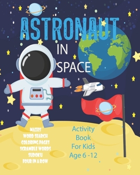 Astronaut In Space Activity Book For Kids Age 6-12: Unleash Your Child's Creativity With These Fun Games & Puzzles, Outer Space Activity Book For ... | Four In A Row | Coloring & Drawing Pages