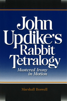 Hardcover John Updike's Rabbit Tetralogy: Mastered Irony in Motion Book