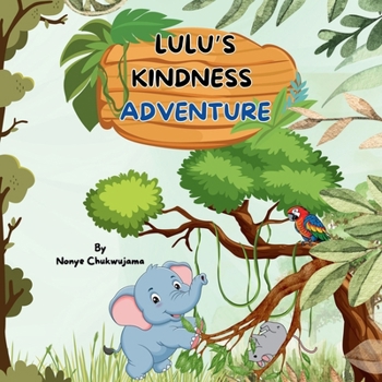 Paperback Lulu's Kindness Adventure: A Sweet Jungle Story About Helping Others – With Activities and a Kindness Certificate Inside Book