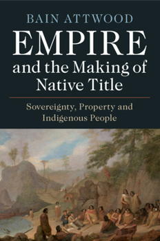 Paperback Empire and the Making of Native Title: Sovereignty, Property and Indigenous People Book