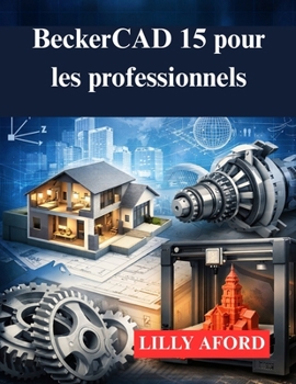 Paperback BeckerCAD 15 pour les professionnels: Votre guide de la modélisation et de l'impression 3D [French] Book