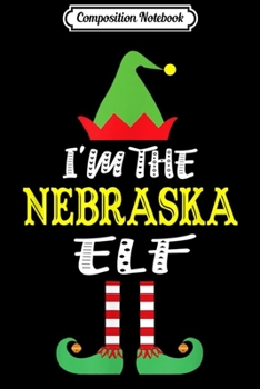Paperback Composition Notebook: I'm The Nebraska Elf Group Matching Christmas Journal/Notebook Blank Lined Ruled 6x9 100 Pages Book