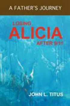 Paperback Losing Alicia: A Father's Journey After 9/11 Book