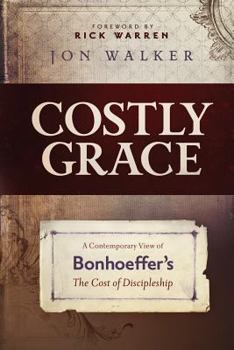 Paperback Costly Grace: A Contemporary View of Bonhoeffer's the Cost of Discipleship Book