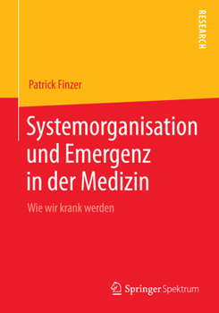 Paperback Systemorganisation Und Emergenz in Der Medizin: Wie Wir Krank Werden [German] Book