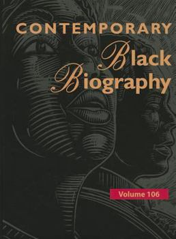 Contemporary Black Biography, Volume 106 - Book  of the Contemporary Black Biography