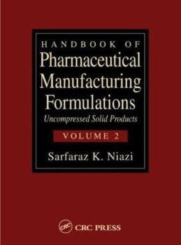 Hardcover Handbook of Pharmaceutical Manufacturing Formulations: Uncompressed Solid Products (Volume 2 of 6) Book
