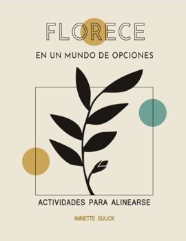 Paperback Florece en un mundo de opciones: Actividades para alinearse (Spanish Edition) [Spanish] Book