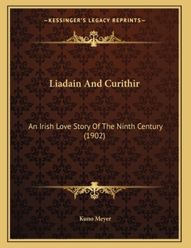 Paperback Liadain And Curithir: An Irish Love Story Of The Ninth Century (1902) Book