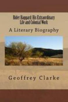 Paperback Rider Haggard: His Extraordinary Life and Colonial Work Book