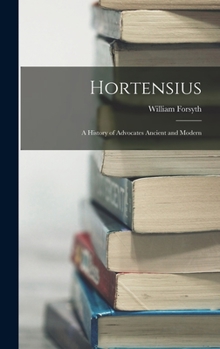 Hardcover Hortensius: A History of Advocates Ancient and Modern Book