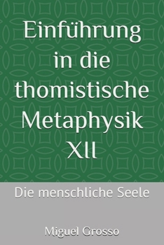 Einführung in die thomistische Metaphysik XII: Die menschliche Seele (German Edition)
