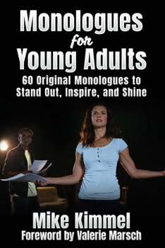 Paperback Monologues for Young Adults: 60 Original Monologues to Stand Out, Inspire, and Shine Book
