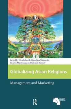 Paperback Globalizing Asian Religions: Management and Marketing Book