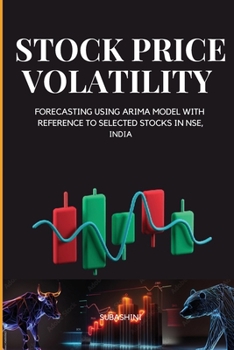 Paperback Stock Price Volatility and Forecasting Using Arima Model with Reference to Selected Stocks in Nse, India Book