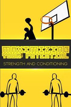 Paperback Maximizing Your Potential: Strength and Conditioning Book