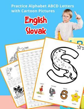 Paperback English Slovak Practice Alphabet ABCD letters with Cartoon Pictures: Precvi&#269;ova&#357; angli&#269;tinu Slovenská abeceda listy s kreslenými obrázk Book