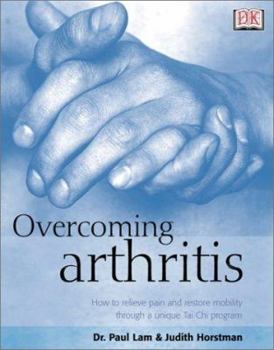 Paperback Overcoming Arthritis: How to Relieve Pain and Restore Mobility Book