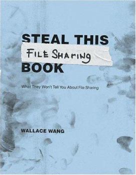 Paperback Steal This File Sharing Book: What They Won't Tell You about File Sharing Book