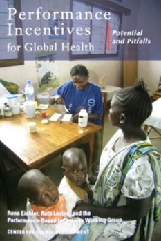 Paperback Performance Incentives for Global Health: Potential and Pitfalls Book