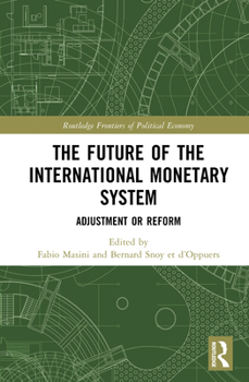 Hardcover The Future of the International Monetary System: Adjustment or Reform Book