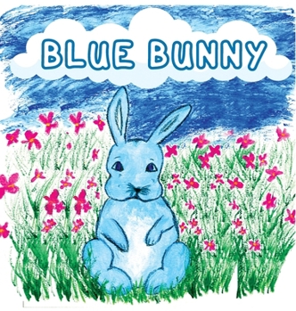 Hardcover Blue Bunny: Teaching Children Kindness, Sharing, and Accepting Others for Who They Are Book