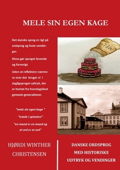 Paperback Mele sin egen kage: Ordsprog og vendinger med historiske udtryk [Danish] Book