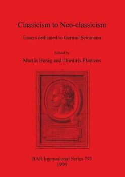 Paperback Classicism to Neo-classicism: Essays dedicated to Gertrud Seidmann Book