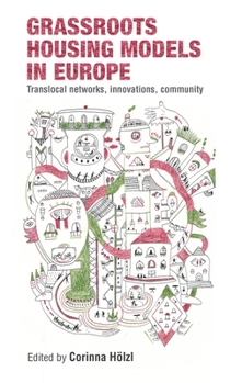 Grassroots housing models in Europe: Translocal networks, innovations, community