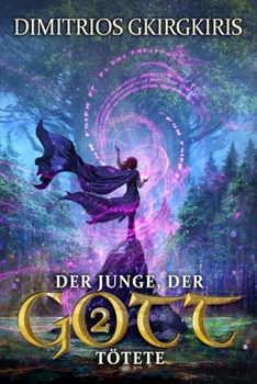 Der Junge, der Gott tötete 2: Ein epischer Fantasy-LitRPG-Roman - Book #2 of the Boy Who Killed God