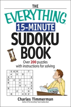 Paperback The Everything 15-Minute Sudoku Book: Over 200 Puzzles With Instructions for Solving (Everything: Sports and Hobbies) Book