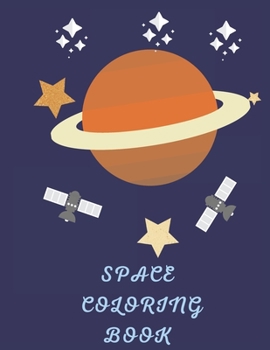 Paperback Space Coloring Book: my first coloring book very simple, Space Coloring with Planets, Astronauts, Space Rockets one per page FOR BOYS (Chil Book