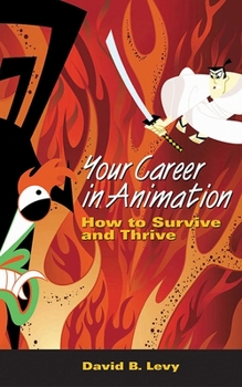 Paperback Your Career in Animation: How to Survive and Thrive Book